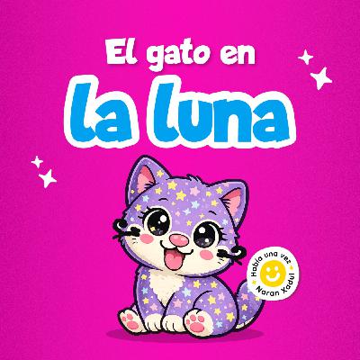 El gato en la luna 266 | Cuentos infantiles | Cuentos de animales El gato en la luna 266 | Cuentos infantiles | Cuentos de animales