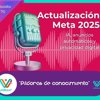 Actualización Meta 2025: IA, anuncios automáticos y privacidad digital Actualización Meta 2025: IA, anuncios automáticos y privacidad digital