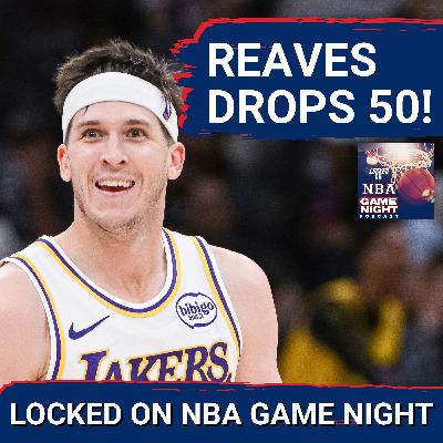 GAME NIGHT: Austin Reaves GOES OFF For 50 in Los Angeles Lakers Win | Wemby Continues to be INSANE GAME NIGHT: Austin Reaves GOES OFF For 50 in Los Angeles Lakers Win | Wemby Continues to be INSANE