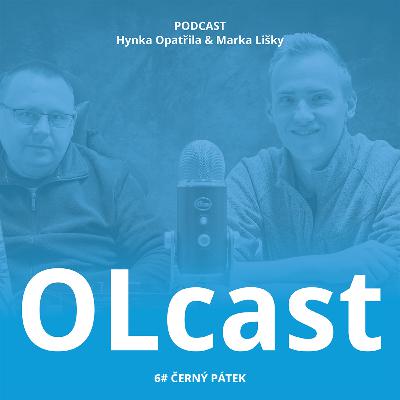 OLcast #6: Černý pátek