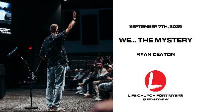 WE... The Mystery | Ryan Deaton | Life Church FMY