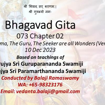 Bhagavad Gita - Class 073 - Chapter 02 Slokas 29-29 - Knowledge of Atma, The Guru, The Sishya are all Wonders - Class taken on 10 Dec 2023