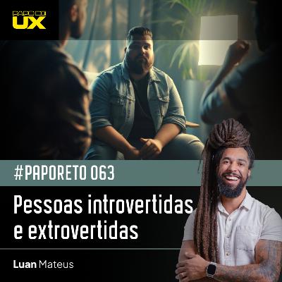 #PapoReto 063 - Pessoas introvertidas e extrovertidas