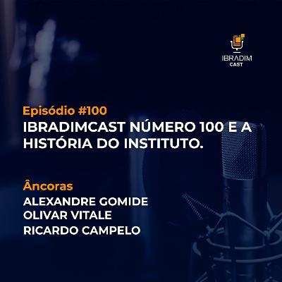 IbradimCast #100 - Ibradimcast número 100 e a história do Instituto
