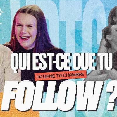 03#06 - Qui est-ce que tu follow ? 03#06 - Qui est-ce que tu follow ?