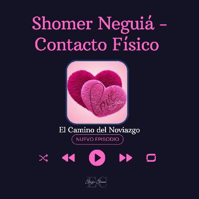 16 Shomer Neguiá -Contacto Físico - Rab Eliezer Chama
