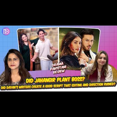 Did Jahangir Plant Boss?Was Dayan's Good Script Ruined by Poor Editing and Direction? DramaPakistani