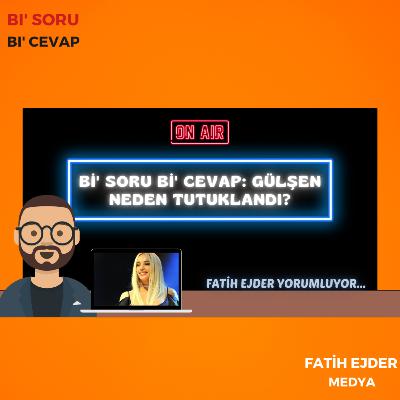 Bİ' SORU Bİ' CEVAP: GÜLŞEN NEDEN TUTUKLANDI? Bİ' SORU Bİ' CEVAP: GÜLŞEN NEDEN TUTUKLANDI?