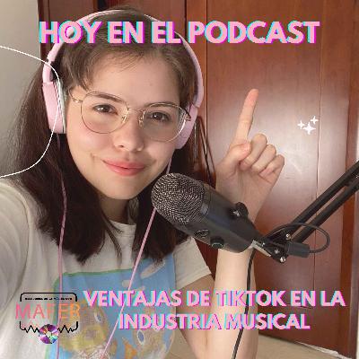 Ventajas de Tiktok en la industria musical