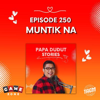 PAPA DUDUT STORIES / MUNTIK NA | Episode 250