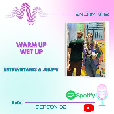 #28 WARM UP, WET UP | Entrevistamos a Juanpe #28 WARM UP, WET UP | Entrevistamos a Juanpe