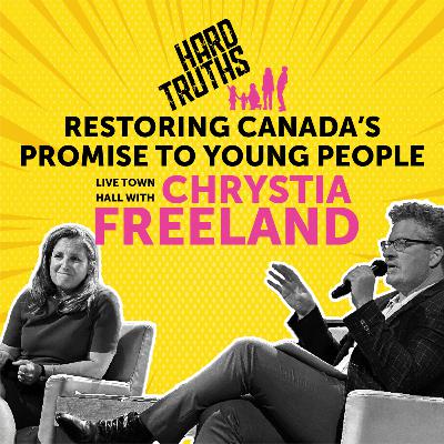 Minister Chrystia Freeland on restoring Canada's promise to Millennials & Gen Z