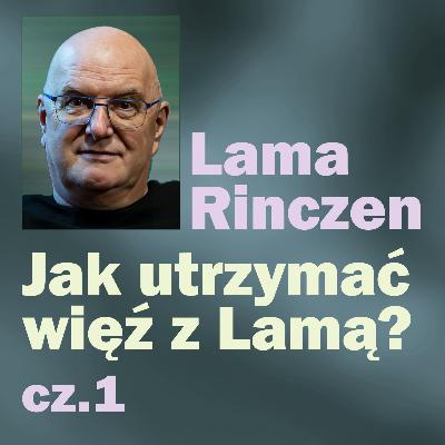 Lama Rinczen - Jak utrzymać więź z Lamą? cz.1