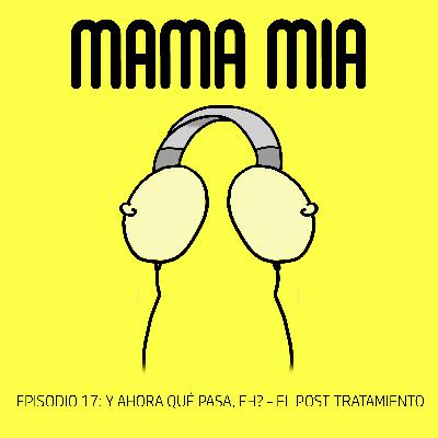 Episodio 17 - Y Ahora Qué Pasa, eh? : El Post Tratamiento Parte 1 - con nuestras amigas Las Dolores