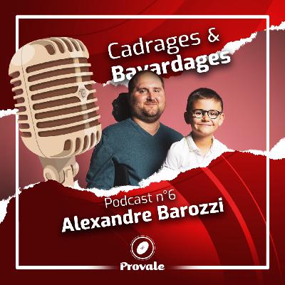 Cadrages et Bavardages - Épisode 6 | Alexandre Barozzi