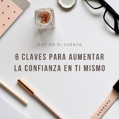 6 claves para aumentar la confianza en ti mismo