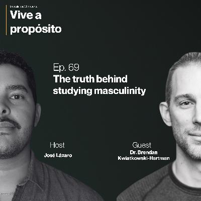 69. The truth behind studying masculinity ft. Dr. Brendan Kwiatkowski-Hartman 69. The truth behind studying masculinity ft. Dr. Brendan Kwiatkowski-Hartman