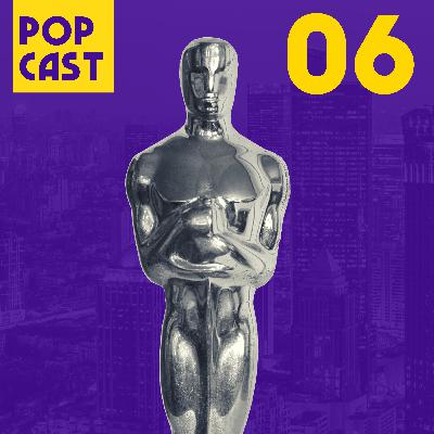 O Oscar perdeu a relevância? | Popcast #06