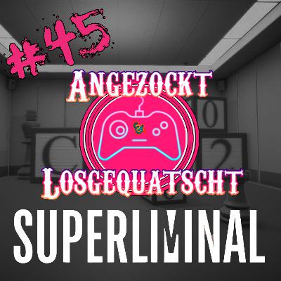 #45 - Superliminal #45 - Superliminal