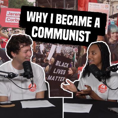Why I AM a communist! | A World on Fire #8