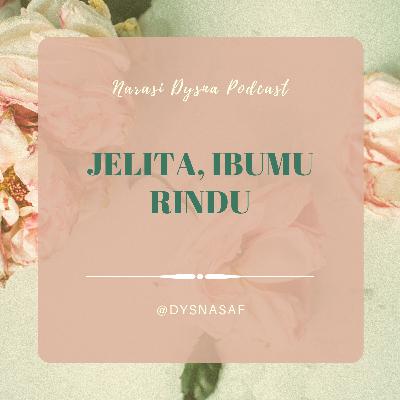 9#Jelita, Ibumu Rindu