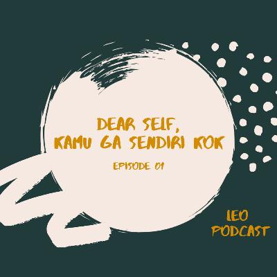 EPS.01 Dear self, kamu ga sendiri kok..