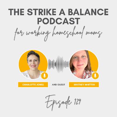 Manage Your Nervous System to Thrive | Whitney Whitten, SensationalMoms.com | The Strike a Balance Podcast for Working Homeschool Moms, S3 E129 Manage Your Nervous System to Thrive | Whitney Whitten, SensationalMoms.com | The Strike a Balance Podcast for Working Homeschool Moms, S3 E129