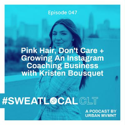 Pink Hair, Don't Care + Growing An Instagram Coaching Business with Kristen Bousquet