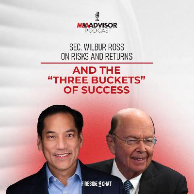 Sec. Wilbur Ross on Risks and Returns and the “Three Buckets” of Success