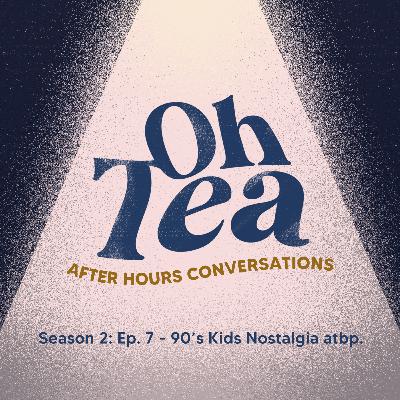 Season 2: Ep. 7 - 90's Kids Nostalgia atbp.