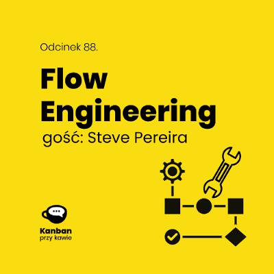 88. Flow Engineering