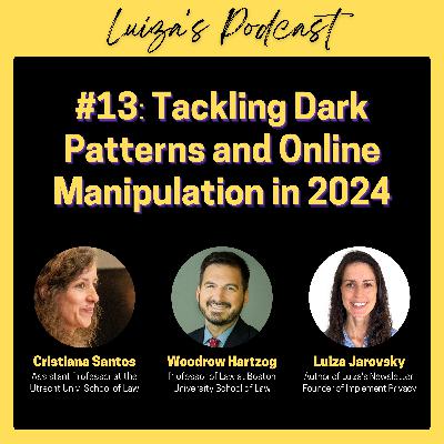 #13: Tackling Dark Patterns and Online Manipulation in 2024, with Prof. Cristiana Santos and Prof. Woodrow Hartzog