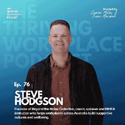 #76 Building a CULTURE of PROACTIVE EMPLOYEE SUPPORT with STEVE HODGSON #76 Building a CULTURE of PROACTIVE EMPLOYEE SUPPORT with STEVE HODGSON