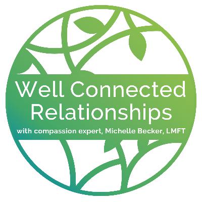 Episode #18: The Bridge Between Self-Compassion & Compassion (and How to End the Tug of War Between Whose Needs Matter)