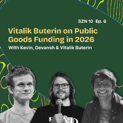 S.10 Ep.6 Public Goods Funding in 2026 & What Builders Should Do Next with Vitalik ButerinVitalik Buterin on Public Goods Funding in 2026 : Mechanisms, Money & What Builders Should Do Next S.10 Ep.6 Public Goods Funding in 2026 & What Builders Should Do Next with Vitalik ButerinVitalik Buterin on Public Goods Funding in 2026 : Mechanisms, Money & What Builders Should Do Next