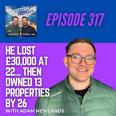 He Lost £30,000 at 22... Then Owned 13 Properties by 26 with Adam Newlands