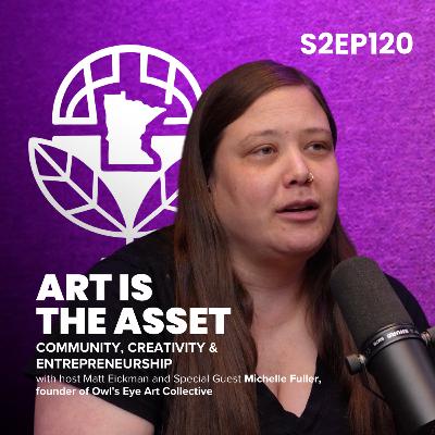 Art Is the Asset - Community, Creativity & Entrepreneurship