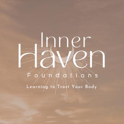 Learning to Trust Your Body - Inner Haven Foundations Learning to Trust Your Body - Inner Haven Foundations