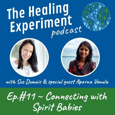 Ep 11: Connecting with Spirit Babies with Aparna Vemula Ep 11: Connecting with Spirit Babies with Aparna Vemula