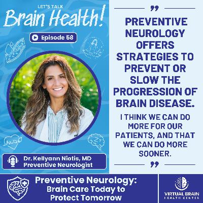 Preventive Neurology: Brain Care Today to Protect Tomorrow with Dr. Kellyann Niotis, MD