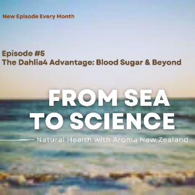 Episode #5 – The Dahlia4 Advantage: Blood Sugar & Beyond Episode #5 – The Dahlia4 Advantage: Blood Sugar & Beyond