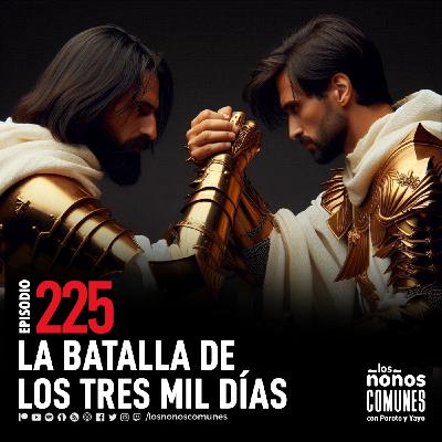 Ep 225: La Batalla de los Tres Mil Días