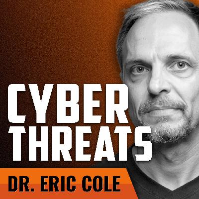 DR. ERIC COLE | How Cyberthreats Endanger Men and Their Families