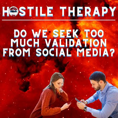 Do We Seek Too Much Validation From Social Media
