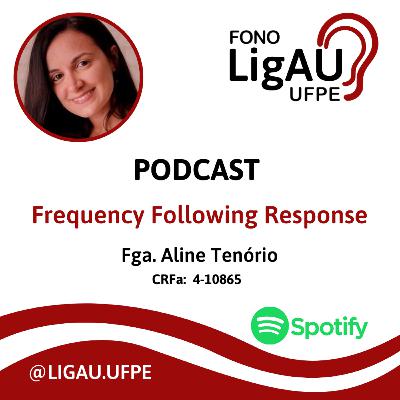 Entrevista com Fga. Aline Tenório sobre Frequency Following Response