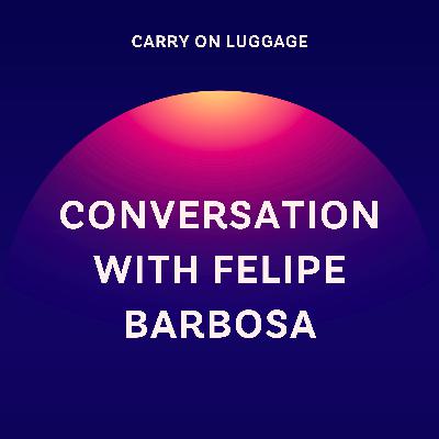 Conversation with Felipe Barbosa Conversation with Felipe Barbosa