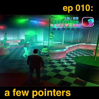 ep 010: a few pointers