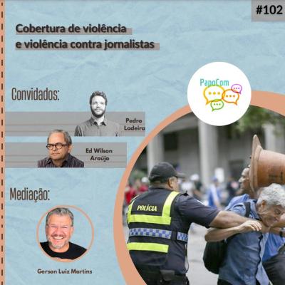Papocom #102 - Cobertura de violência e violência contra jornalistas (SBPJor em redes)