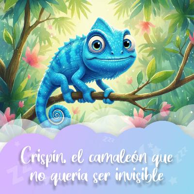Cuento nº94 Crispín, el camaleón que no quería ser invisible Cuento nº94 Crispín, el camaleón que no quería ser invisible