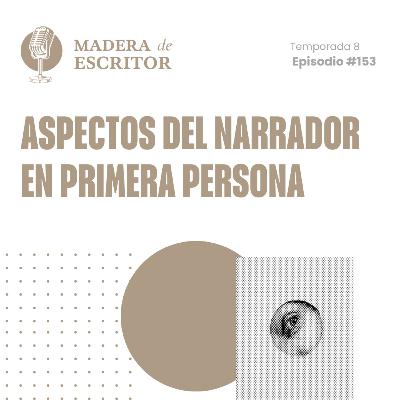 #153. Aspectos del narrador en primera persona